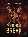The Things Gods Break